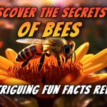 Discover the Secrets of Bees: 15 Intriguing Fun Facts Revealed